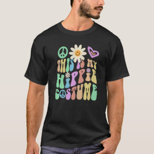 THIS IS MY HIPPIE COSTUME Groovy Hipster Spooky 60 T-Shirt