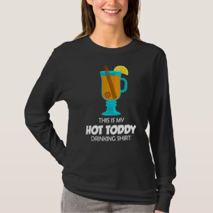 This Is My Hot Toddy Drinking Cocktail Quote T-Shirt