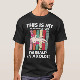 This Is My Human Costume I Am Really A Axolotl Cut T-Shirt