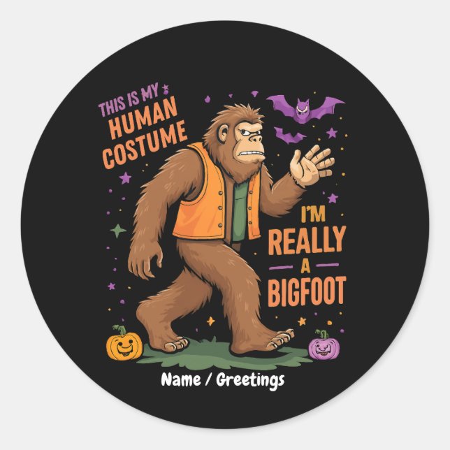 This Is My Human Costume I Am Really a Bigfoot Fun Classic Round Sticker (Front)
