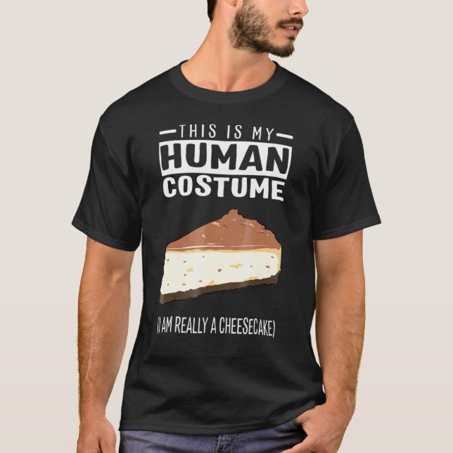 This Is My Human Costume I Am Really A Cheesecake T-Shirt (Front)