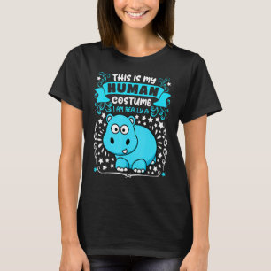 This is my human costume i am really a hyppo  Hall T-Shirt