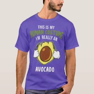 This is my human costume i am really an avocado ha T-Shirt