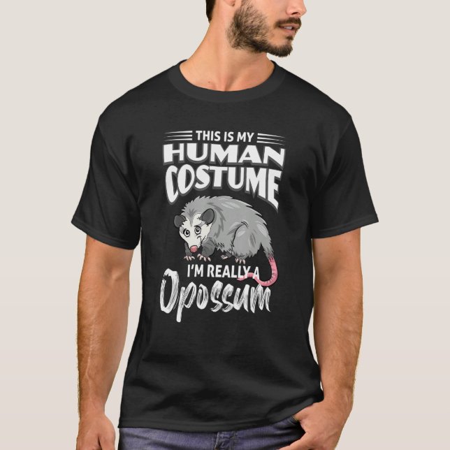 This is my Human Costume i`m really a Opossum T-Shirt (Front)