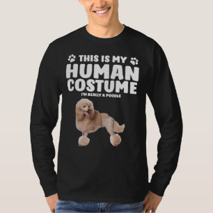 This Is My Human Costume I m Really A Poodle T-Shirt