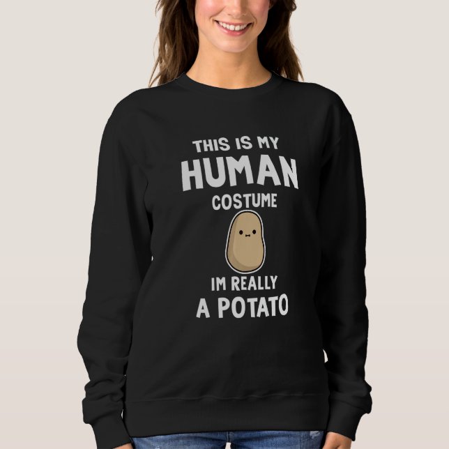 This Is My Human Costume I M Really A Potato Hallo Sweatshirt (Front)