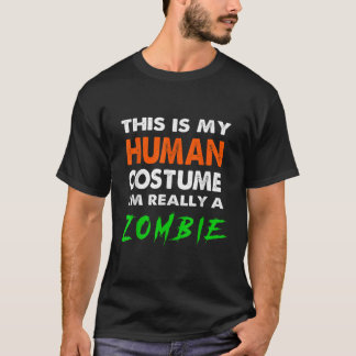 This is my Human Costume I m Really a Zombie Hallo T-Shirt