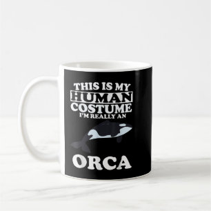 This is My Human Costume I_m Really An Orca Whale Coffee Mug