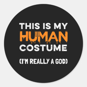 This Is My Human Costume Im A God Funny Halloween Classic Round Sticker