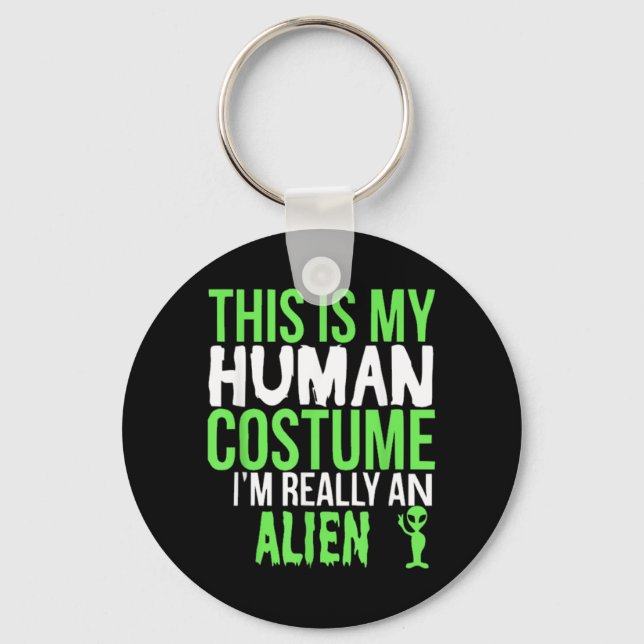 This Is My Human Costume Im An Alien Funny Gift Keychain (Front)