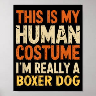 This Is My Human Costume Im Boxer Dog Halloween Poster