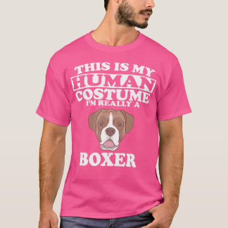 This Is My Human Costume I'M Really A Boxer Dog T-Shirt