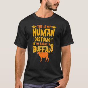 This Is My Human Costume I'm Really A Buffalo Fun  T-Shirt