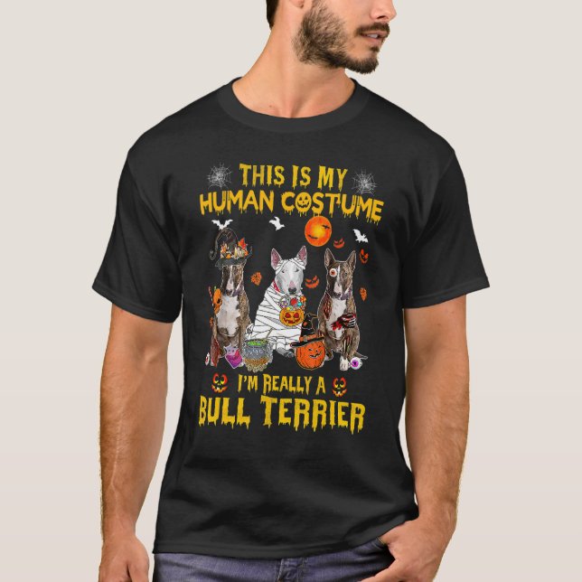 This Is My Human Costume I'm Really A Bull Terrier T-Shirt (Front)