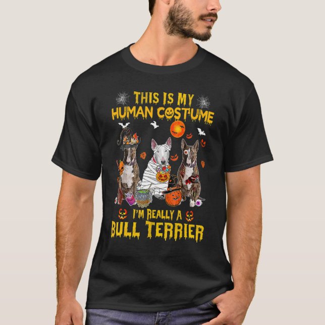 This Is My Human Costume I'm Really A Bull Terrier T-Shirt (Front)
