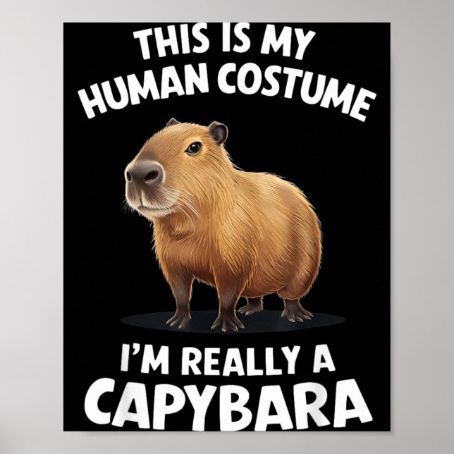 This is My Human Costume Im Really a Capybara Poster (Front)