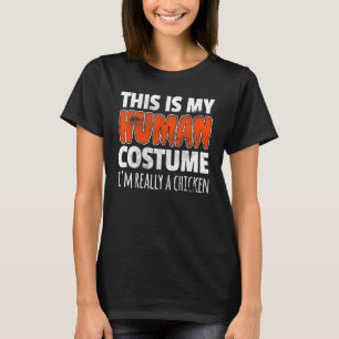 THIS IS MY HUMAN COSTUME I'M REALLY A CHICKEN Hall T-Shirt