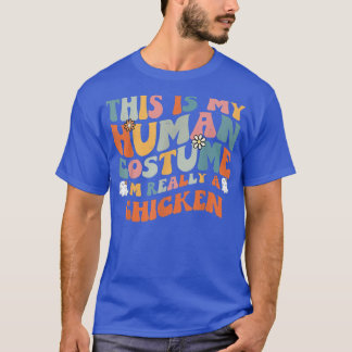 This Is My Human Costume I'm Really A Chicken Retr T-Shirt