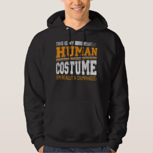 This Is My Human Costume Im Really A Chimpanzee Fu Hoodie