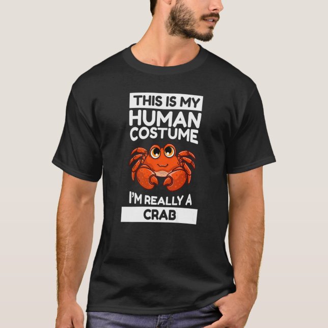 This Is My Human Costume I'm Really A Crab T-Shirt (Front)