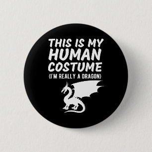 This Is My Human Costume I'm Really a Dragon T-Shi 2 Inch Round Button