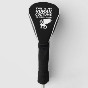 This Is My Human Costume I'm Really a Dragon T-Shi Golf Head Cover