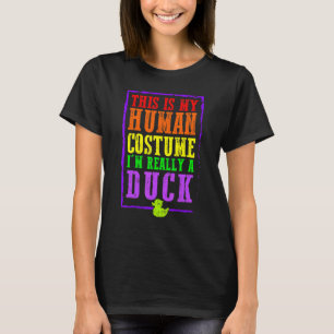 This Is My Human Costume I'm Really A Duck Hallowe T-Shirt