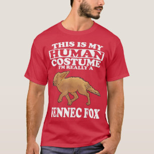 This Is my Human Costume Im Really A Fennec Fo  T-Shirt