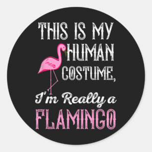 This Is My Human Costume I'm Really A Flamingo Fun Classic Round Sticker