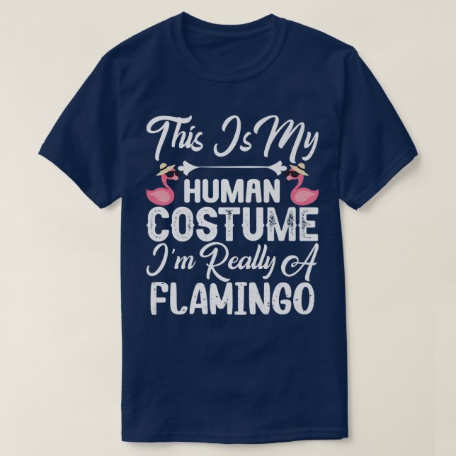 This is My Human Costume I'm Really a Flamingo Hal T-Shirt (Design Front)