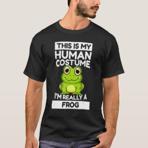 This Is My Human Costume I'm Really A Frog T-Shirt