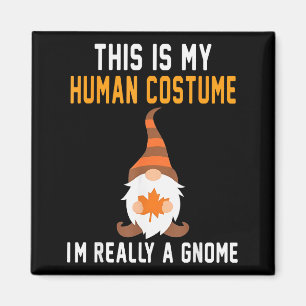 This Is My Human Costume Im Really A Gnome Hallowe Magnet