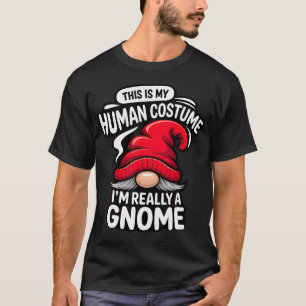 This Is My Human Costume I'M Really A Gnome T-Shirt