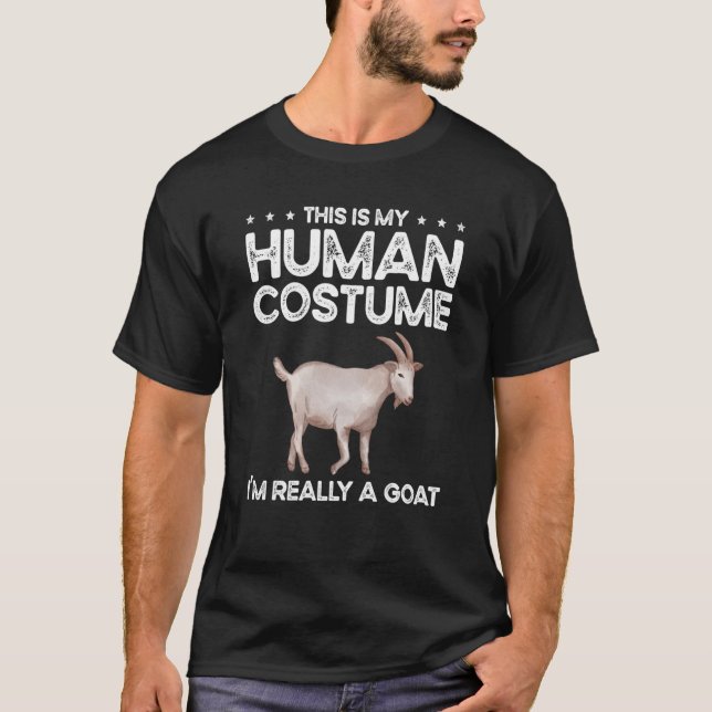 This Is My Human Costume I'm Really A Goats for Go T-Shirt (Front)