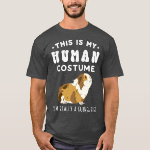 This is my Human Costume I'm Really A Guinea Pig P T-Shirt