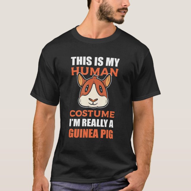 This Is My Human Costume I'm Really A Guinea Pig   T-Shirt (Front)