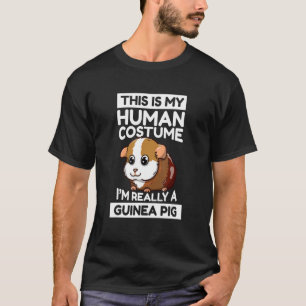 This Is My Human Costume I'm Really A Guinea Pig T-Shirt