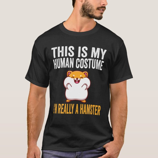 This Is My Human Costume I'm Really A Hamster Hall T-Shirt (Front)