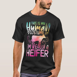 This Is My Human Costume Im Really A Heifer Cow T-Shirt