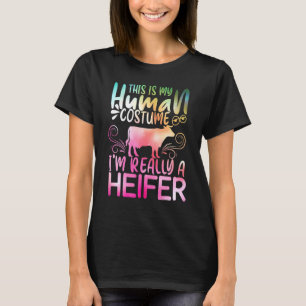 This Is My Human Costume Im Really A Heifer Cow T-Shirt
