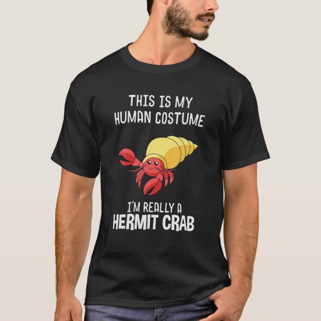 This Is My Human Costume I'm Really A Hermit Crab T-Shirt (Front)