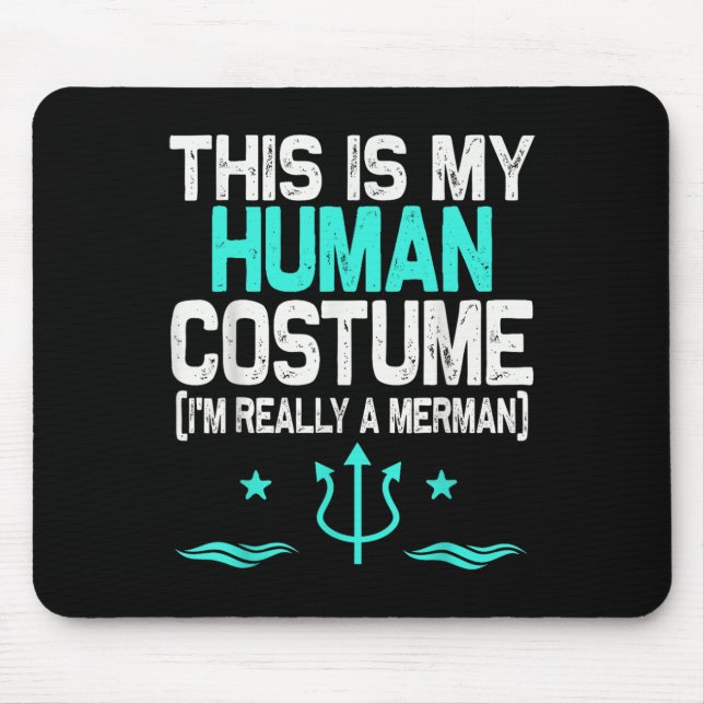 This Is My Human Costume I'm Really A Merman Hallo Mouse Pad (Front)