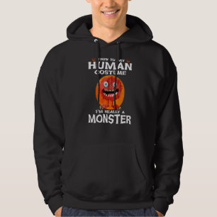 This Is My Human Costume I'm Really A Monster Hall Hoodie