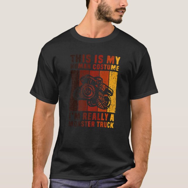 This Is My Human Costume Im Really A Monster Truck T-Shirt (Front)