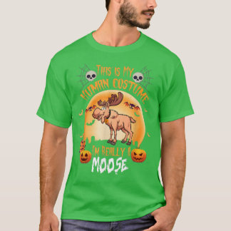 This is My Human Costume I'm Really A Moose Hallow T-Shirt