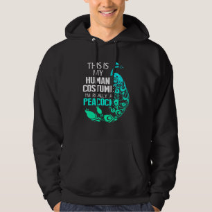 This Is My Human Costume Im Really A Peacock Hoodie