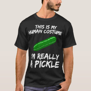 this is my human costume im really a pickle T-Shirt