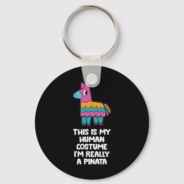 This Is My Human Costume I'm Really A Pinata  Keychain (Front)