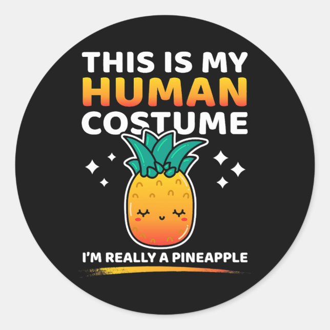 This Is My Human Costume Im Really A Pineapple Hal Classic Round Sticker (Front)