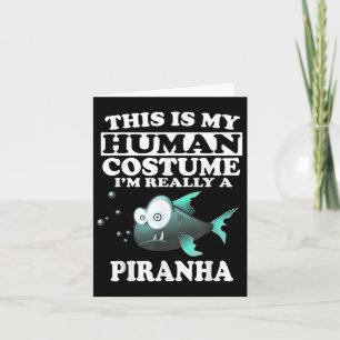 This Is My Human Costume Im Really A Piranha Fish Card